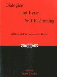 bokomslag Dialogism And Lyric Self-Fashioning