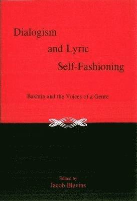 Dialogism And Lyric Self-Fashioning 1