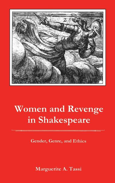 Marguerite A. Tassi - Women and Revenge in Shakespeare, Inbunden