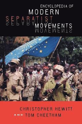 Christopher Hewitt, Tom Cheetham - Encyclopedia of Modern Separatist Movements, Inbunden