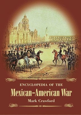 bokomslag Encyclopedia of the Mexican-American War