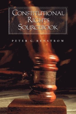 Peter G. Renstrom - Constitutional Rights Sourcebook, Inbunden