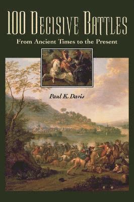 Paul K. Davis - 100 Decisive Battles, Inbunden