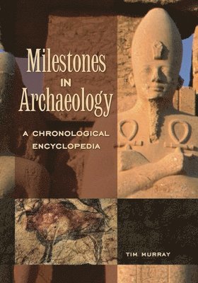 Tim Murray - Milestones in Archaeology, Inbunden