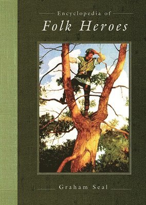 Graham Seal - Encyclopedia of Folk Heroes, Inbunden