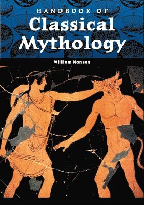 William F. Hansen - Handbook of Classical Mythology, Inbunden