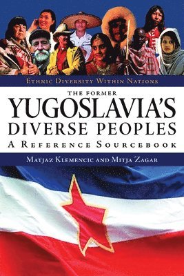 Matjaz Klemencic Ph.D., Mitja Zagar - Former Yugoslavia's Diverse Peoples, Inbunden
