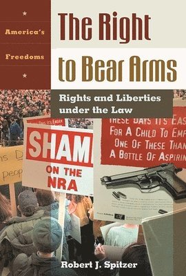 Robert J. Spitzer, Jr. Stephenson, Donald Grier, Donald Grier Jr. Stephenson - Right to Bear Arms, Inbunden
