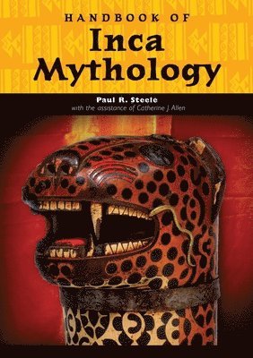 Paul Richard Steele - Handbook of Inca Mythology, Inbunden