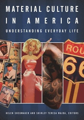 Helen Sheumaker, Shirley Wajda - Material Culture in America, Inbunden