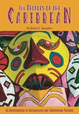 Nicholas Saunders, Nicholas J. Saunders - Peoples of the Caribbean, Inbunden