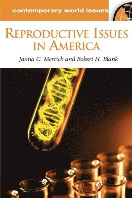Janna Merrick, Robert H. Blank, Mildred Vasan - Reproductive Issues in America, Inbunden