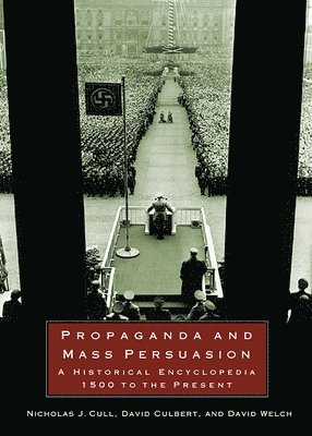 Nicholas J. Cull, David H. Culbert, David Welch, UK) Welch, David (University of Kent, Nicholas John Cull, David Culbert - Propaganda and Mass Persuasion, Inbunden