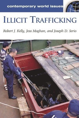 Robert J. Kelly, Jesse L. Maghan, Joseph D. Serio - Illicit Trafficking, Inbunden