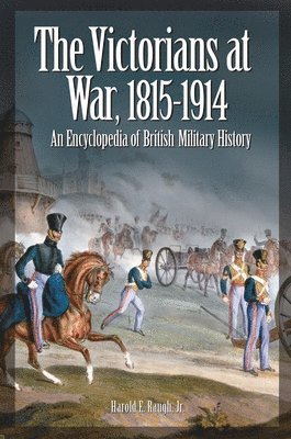 Harold E. Raugh Jr. - Victorians at War, 1815-1914, Inbunden