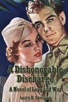 bokomslag A Dishonorable Discharge: A Novel of Love and War