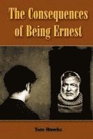 Tom Hawks - The Consequences of Being Ernest, Häftad