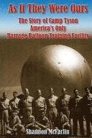 bokomslag As If They Were Ours: The Story of Camp Tyson - America's Only Barrage Balloon Training Facility