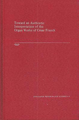 bokomslag Towards an Authentic Interpretation of the Organ Works of Cusar Franck, 2nd Edition