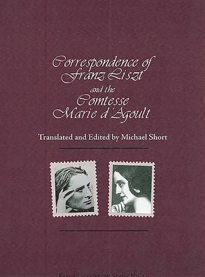 Correspondence of Franz Liszt and the Comtesse Marie D'Agoult 1