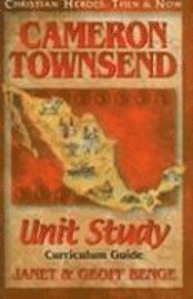 Janet Benge, Geoff Benge - Cameron Townsend: Unit Study, Curriculum Guide, Häftad