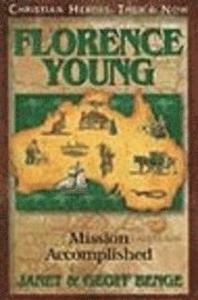 Janet Benge, Geoff Benge - Florence Young: Mission Accomplished, Häftad