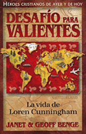 Janet Benge, Geoff Benge - Desafio Para Valientes: La Vida de Loren Cunningham = Challenge for the Braves, Häftad