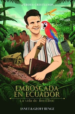 Benge Janet &. Geoff - Emboscada En Ecuador - La Vida de Jim Elliot, Häftad