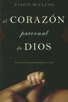 bokomslag El Corazon Paternal de Dios: Experimente la Profundidad de su Amor