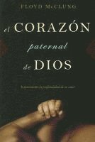 bokomslag El Corazon Paternal de Dios: Experimente la Profundidad de su Amor