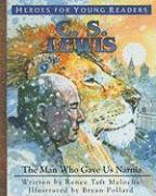 Renee Taft Meloche - C.S. Lewis: The Man Who Gave Us Narnia, Inbunden