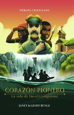 Benge Janet &. Geoff - Corazón Pionero - La Vida de David Livingstone, Häftad