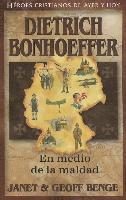bokomslag Dietrich Bonhoeffer: En Medio de la Maldad = Dietrich Bonhoeffer