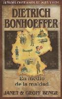 bokomslag Dietrich Bonhoeffer: En Medio de la Maldad = Dietrich Bonhoeffer