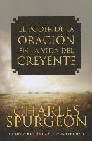 Charles Spurgeon - El Poder de la Oracion en la Vida del Creyente, Häftad