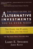 Larry E. Swedroe, Jared Kizer, Larry E Swedroe - Only Guide to Alternative Investments You'll Ever Need, Inbunden