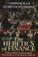 Andrew W. Lo, Jasmina Hasanhodzic - The Heretics of Finance: Conversations with Leading Practitioners of Techni, Inbunden