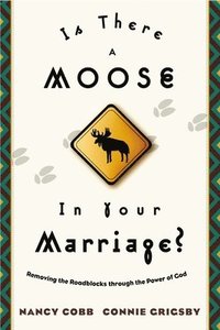bokomslag Is There a Moose in your Marriage?