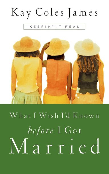 Kay Coles James - What I Wish I'd Known Before I Got Married, Häftad