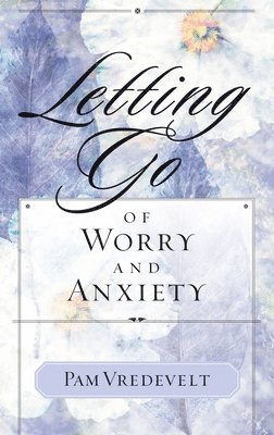 Letting Go of Worry and Anxiety 1