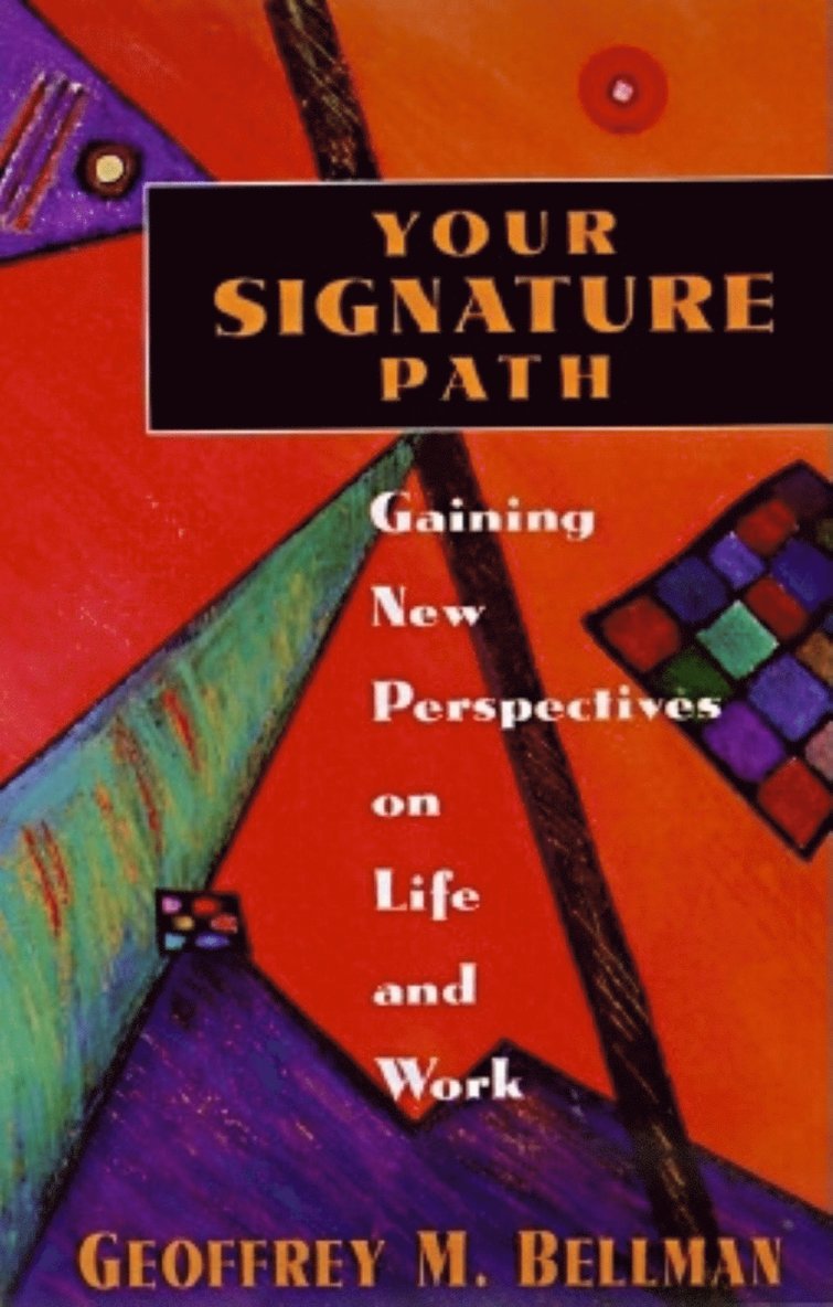 Your Signature Path: Gaining New Perspectives on Life and Work