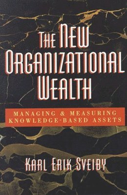 bokomslag The New Organizational Wealth: Managing and Measuring Knowledge-Based Assets