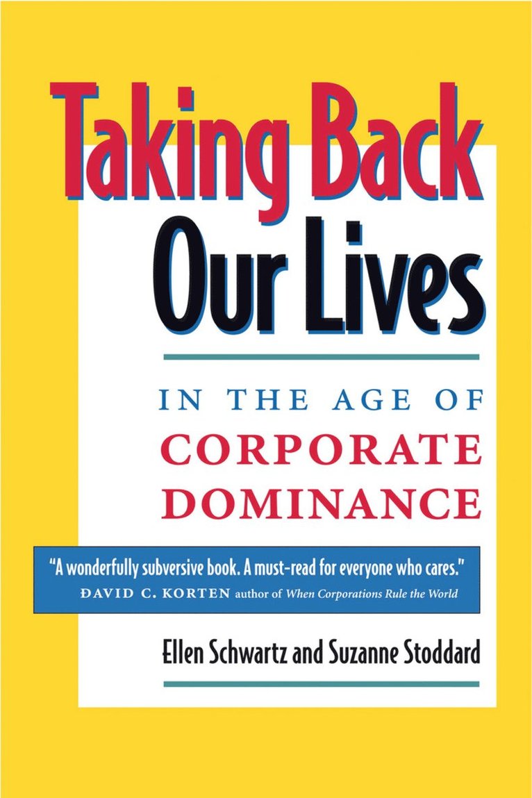 SCHWARTZ, Ellen Schwartz, Suzanne Stoddard - Taking Back Our Lives in the Age of Corporate Dominance, Häftad