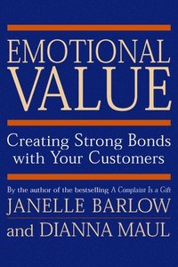 bokomslag Emotional Value: Creating Strong Bonds with Your Customers