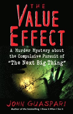 bokomslag The Value Effect: A Murder Mystery about the Compulsive Pursuit of 'The Next Big Thing'