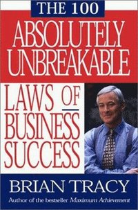 bokomslag The 100 Absolutely Unbreakable Laws of Business Success