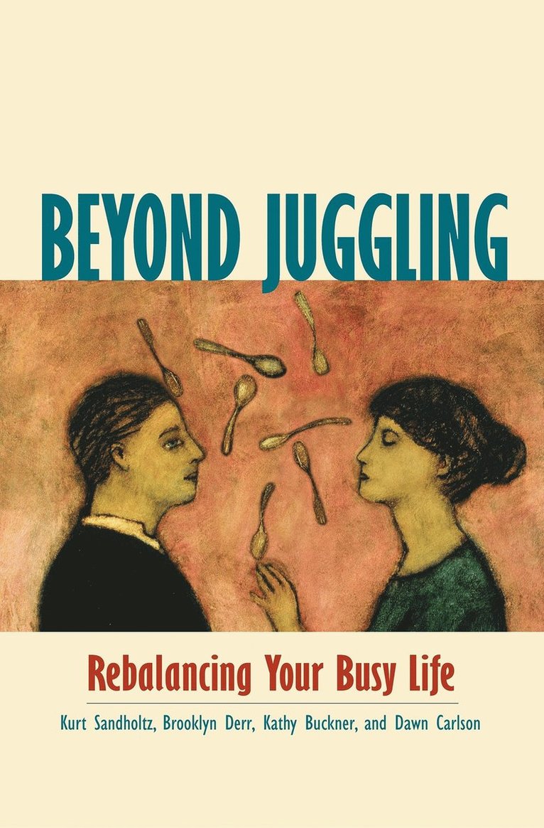 SANDHOLTZ, Kurt Sandholtz, Brooklyn Derr, Kathy Buckner, Dawn Carlson - Beyond Juggling- Rebalancing Your Busy Life, Häftad