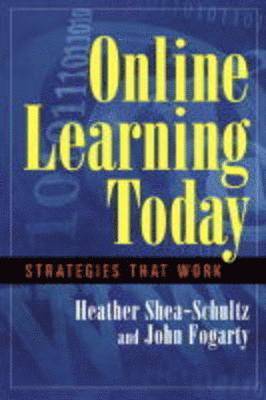 SHEA, Heather Shea, John Fogarty - Online Learning today- Strategies that Work, Häftad