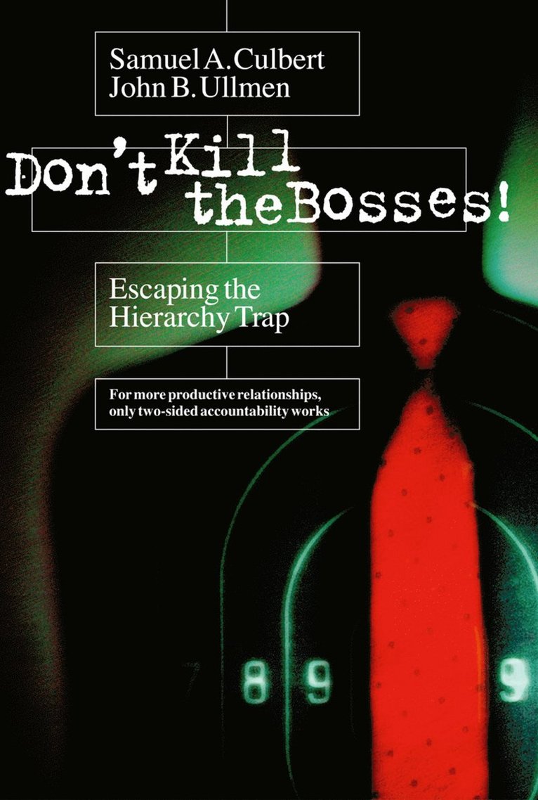 Samuel Culbert, Samuel A. Culbert, John B. Ullmen, Samuel A Culbert, John B Ullmen - Don't Kill the Bosses! Escaping the Hierarchy Trap, Inbunden