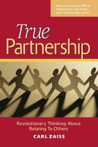 bokomslag True Partnership - Revolutionary Thinking about Relating to Others